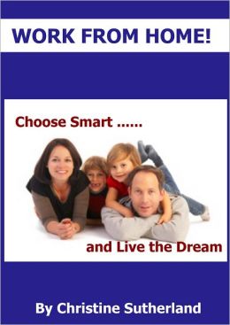 Work From Home: Choose Smart & Live the Dream