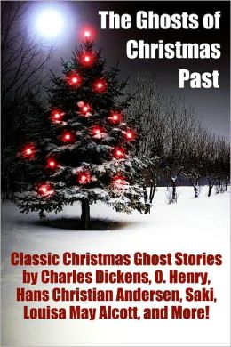 The Ghosts of Christmas Past: Classic Christmas Stories by Charles Dickens, O. Henry, Hans