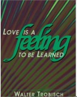 Love Is a Feeling to Be Learned