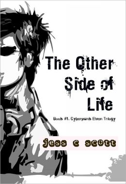 The Other Side of Life, Book #1, Cyberpunk Elven Trilogy