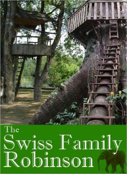 The Swiss Family Robinson or, Adventures on a Desert Island