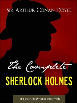 THE COMPLETE SHERLOCK HOLMES & TALES OF TERROR AND MYSTERY (Special Nook Edition) by Sir Arthur Conan Doyle Including Study in Scarlet Adventures of Sherlock Holmes Memoirs of Sherlock Holmes The Hound of the Baskervilles Return of Sherlock Holmes & More!