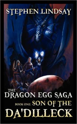 The Dragon Egg Saga: Book One - Son of the Da’Dilleck
