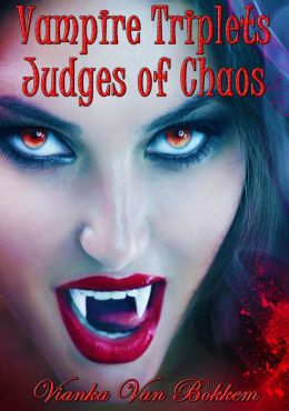 Vampire Triplets: Judges of Chaos Book 3 (vampires - vampires and werewolves - teen paranormal romance - vampire series)