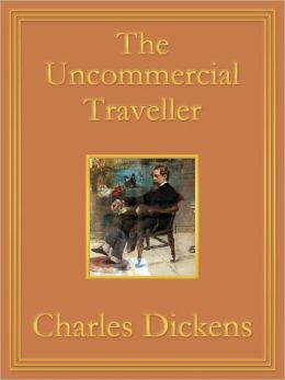 The Uncommercial Traveller: Premium Edition (Unabridged and Illustrated) [Optimized for Nook and Sony-compatible]