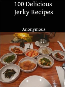 100 Delicious Jerky Recipes