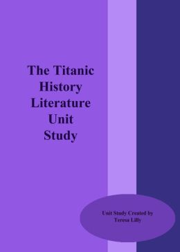 History: The Titanic Literature Unit Study