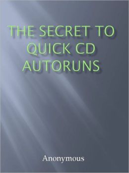 The Secret To Quick CD Autoruns