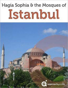 Travel Guide to Hagia Sophia the Mosques of Istanbul (Turkey)