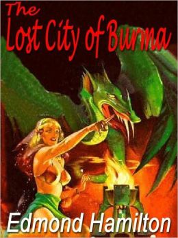THE LOST CITY OF BURMA: NEVER-REPRINTED 1942 FANTASTIC ADVENTURES PULP CLASSIC
