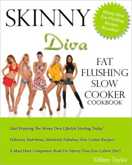 Skinny Diva Fat Flushing Slow Cooker Cookbook