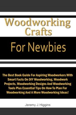  Woodworking Designs And Woodworking Tools Plus Essential Tips On How