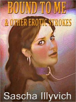 BOUND TO ME & OTHER EROTIC STROKES