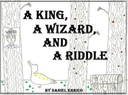 A King, A Wizard, and A Riddle (PLUS Surprise eBook!) Daniel Errico