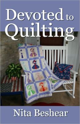 Devoted to Quilting: Stories of Quilted Love for Lovers of Quilts