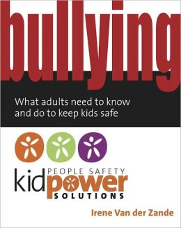 Bullying: What adults need to know and do to keep kids safe