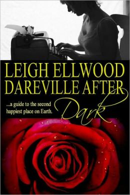 Dareville After Dark, a Guide to the Dareville Erotic Romances Leigh Ellwood