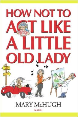How Not to Act Like a Little Old Lady