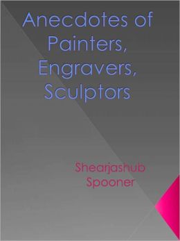 Anecdotes of Painters, Engravers, Sculptors - New Century Edition with DirectLink Technology