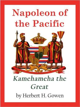 Napoleon of the Pacific: Kamehameha the Great