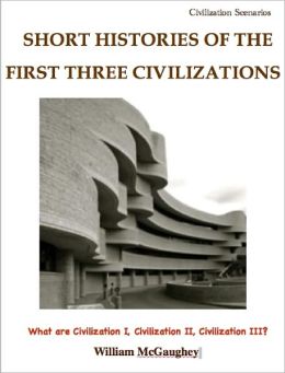 Short histories of the first three civilizations