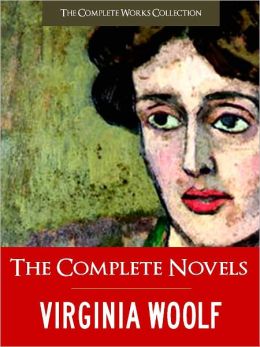 Virginia Woolf; The Complete Novels: All Virginia Woolf's Unabridged Novels in a Single Volume! (Special Nook Edition) FULL COLOR ILLUSTRATED VERSION: All Virginia Woolf's Unabridged Novels in a Single Volume! NOOKbook (COMPLETE WORKS COLLECTION)