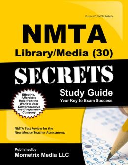 NMTA Library/Media (30) Secrets Study Guide: NMTA Test Review for the New Mexico Teacher Assessments NMTA Exam Secrets Test Prep Team
