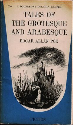 Tales of the Grotesque and Arabesque - Edgar Allan Poe - The Complete Works Series Book #1 (Original Version)