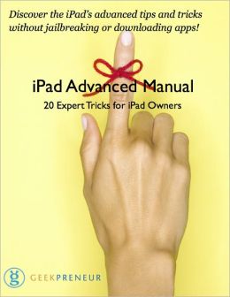 iPad Advanced Manual:20 Expert Tricks for iPad Owners