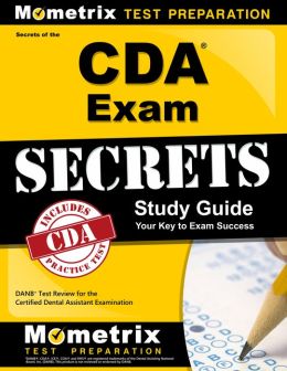 Secrets of the CDA Exam Study Guide: DANB Test Review for the Certified Dental Assistant Examination DANB Exam Secrets Test Prep Team