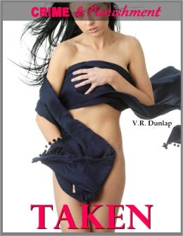 Taken - Her Erotic Punishment (Crime & Punishment: Erotic Stories of Sexual Submission #1)