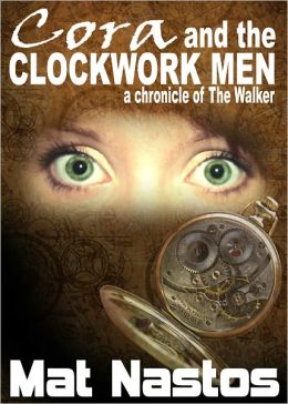 Cora and the Clockwork Men: a chronicle of the Walker