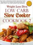 Weight Loss Diva Low Carb Slow Cooker Cookbook 2