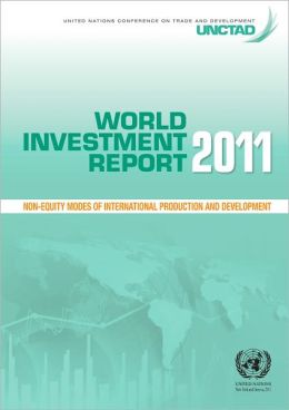 World Investment Report 2011: Non-equity Modes of International Production and Development
