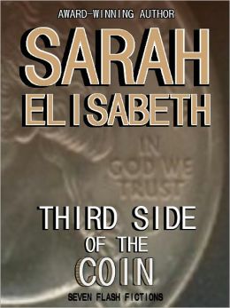 Third Side of the Coin, Seven Flash Fictions