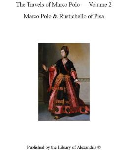 The Travels of Marco Polo, Volume 2
