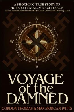 VOYAGE OF THE DAMNED: A SHOCKING TRUE STORY OF HOPE, BETRAYAL, AND NAZI TERROR