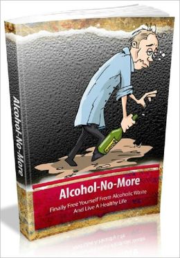 Alcohol-No-More: Finally Free Yourself From Alcoholic Waste And Live A Healthy Life Joye Bridal