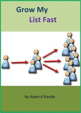 Grow My List FAST: 26 Superpower Tactics for Rapid-Fire List Building That Can Blast Your Signups through the Roof and Fill Your Pockets with CASH