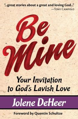 Be Mine: Your Invitation to God's Lavish Love
