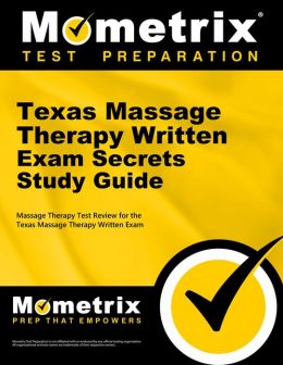 Texas Massage Therapy Written Exam Secrets Study Guide: Massage Therapy Test Review for the Texas Massage Therapy Written Exam Massage Therapy Exam Secrets Test Prep Team