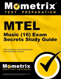 MTEL Music (16) Exam Secrets Study Guide: MTEL Test Review for the Massachusetts Tests for Educator MTEL Exam Secrets Test Prep Team
