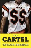 Book Cover Image. Title: The Cartel:  Inside the Rise and Imminent Fall of the NCAA, Author: Taylor Branch