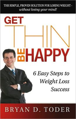 Get Thin-Be Happy: 6 Easy Steps to Weight Loss Success