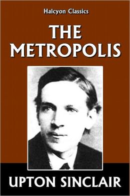 The Metropolis by Upton Sinclair