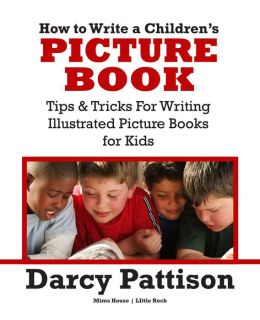 How to Write a Children’s Picture Book: Tips and Tricks for Writing a 32 Page Illustrated Picture Book for Kids