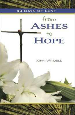 40 Days of Lent: From Ashes to Hope