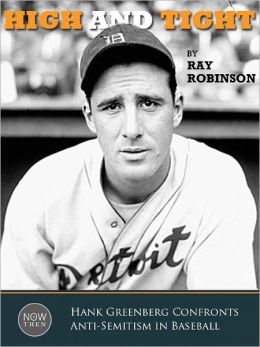 High and Tight: Hank Greenberg Confronts Anti-Semitism in Baseball