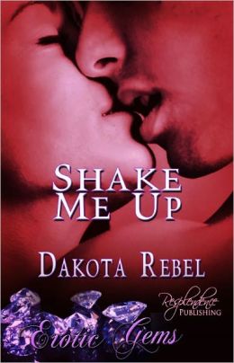 Shake Me Up (Contemporary Erotic Romance, Erotic Gems Short)