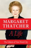 Book Cover Image. Title: Margaret Thatcher, A Life, Author: The Editors of New Word City